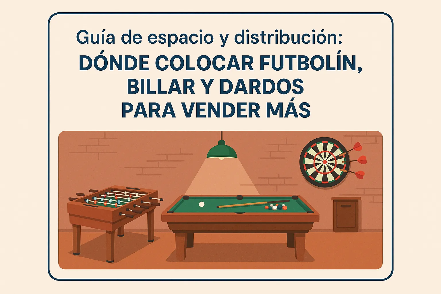 Guía de espacio y distribución: dónde colocar futbolín; billar y dardos para vender más